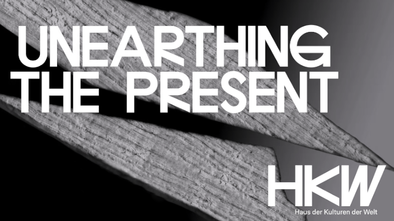 Logo of the HKW event 'Unearthing the Present'