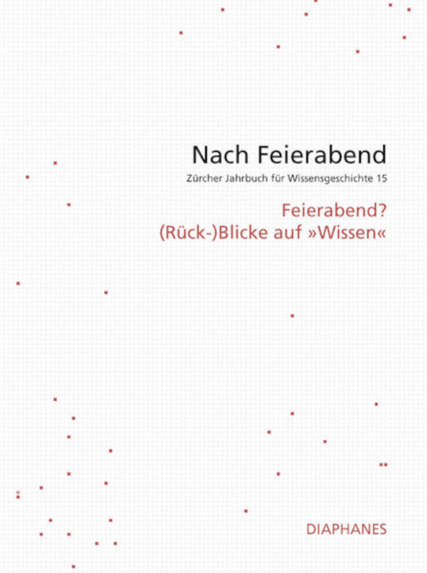 Publication cover Nach Feierabend - Züricher Jahrbuch für Wissensgeschichte 2020
